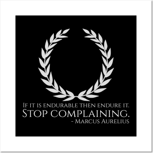 Marcus Aurelius Stoicism Philosophy Quote Stop Complaining Posters and Art